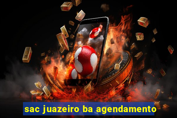 sac juazeiro ba agendamento